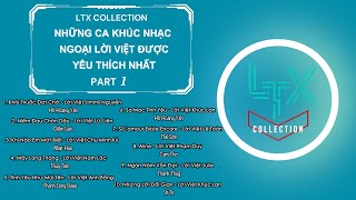 LTX COLLECTION - Những Bài Hát Nhạc Ngoại Lời Việt Được Yêu Thích Nhất Của LUNG TUNG XÈNG - Phần 1