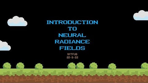 Introduction to Neural Radiance Fields | NYTFUG | NeRF