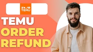 How to Refund on Temu & Get Your Money Back