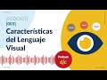 [PODCAST] [003] Características del Lenguaje Visual