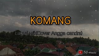 KOMANG-Raim Laode||Lagu Lyrik(Cover Angga Candra)