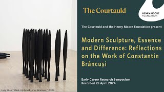 Modern Sculpture, Essence and Difference: Reflections on the Work of Constantin Brâncuşi