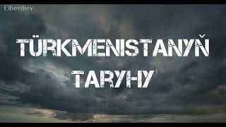 Türkmenistanyň taryhy we onuñ çäginde bolan ýurtlar | BAÝDAKLARY | Türkmen Tarihi Resimi