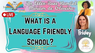 WHAT IS A LANGUAGE FRIENDLY SCHOOL? - Dr Ellen Rose Kambel & Miriam de Oliveira