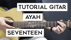 (Tutorial Gitar) SEVENTEEN - Ayah | Lengkap Dan Mudah  - Durasi: 16:06. 