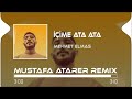 Mehmet Elmas İçime Ata Ata  - ( Mustafa  Atarer Remix )