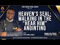 Heaven's Seal: Walking in the "Hear Him" Anointing - Apostle Prince Blessing Chikezie 