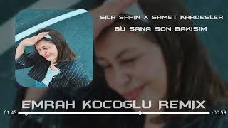 Sıla Şahin x Samet Kardeşler - Bu Sana Son Bakışım ( Emrah Koçoğlu Remix ) Resimi