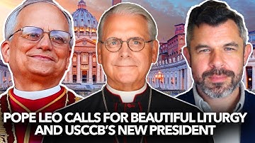 Pope Leo Calls for Beautiful Liturgy and USCCB’s New President