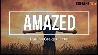 [Lyric Video] Amazed   Phillips Craig & Dean