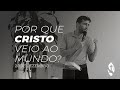 Por que Cristo veio ao mundo? - Presb. Raphael Val | IP Semear