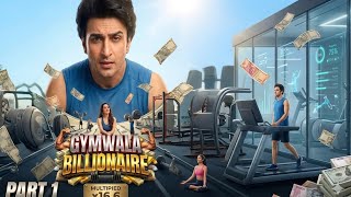 GYMWALA BILLIONAIRE PART 1 FULL EPISODE 🎉