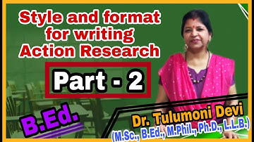 Style and Format for writing Action Research....B.Ed....Part 2....with Tulumoni Ma