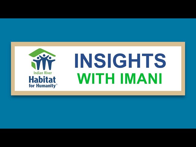 Insights with Imani Episode 2 | Habitat Homebuying Process