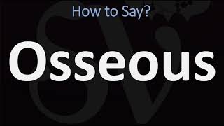 How to Pronounce Osseus? (CORRECTLY)
