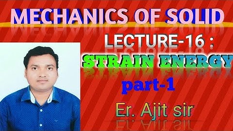 MECHANICS OF SOLID || [MOS] # LEC-16:|| STRAIN ENERGY|| PART-1|| what is strain energy ||Er Ajit Sir