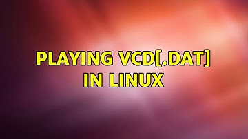 Playing VCD[.dat] in linux (3 Solutions!!)