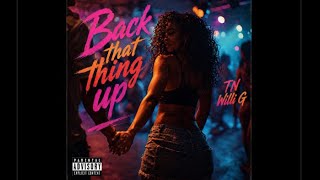 TN Willi G - BACK THAT THING UP (OFFICIAL AUDIO)