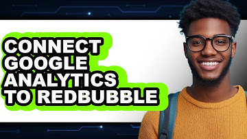 How to Connect Google Analytics to Redbubble (updated)