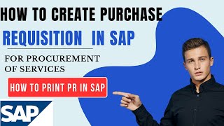 How to Create Purchase Requisition in SAP II Print Purchase Requisition in SAP II