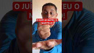 O juíz já bateu o martelo!
