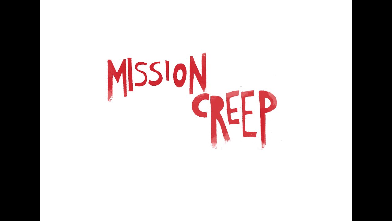 Mission creep YouTube