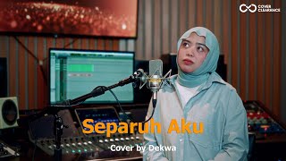 Separuh Aku  Noah  Cover By Dekwa