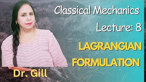 Classical Mechanics:Lecture 8(Lagrangian Formulation/Euler Lagrangian Equation)