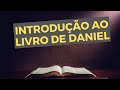 INTRODUÇÃO E RESUMO do Livro de #Daniel - Leandro Quadros - Estudo da Bíblia - Palavra de Deus