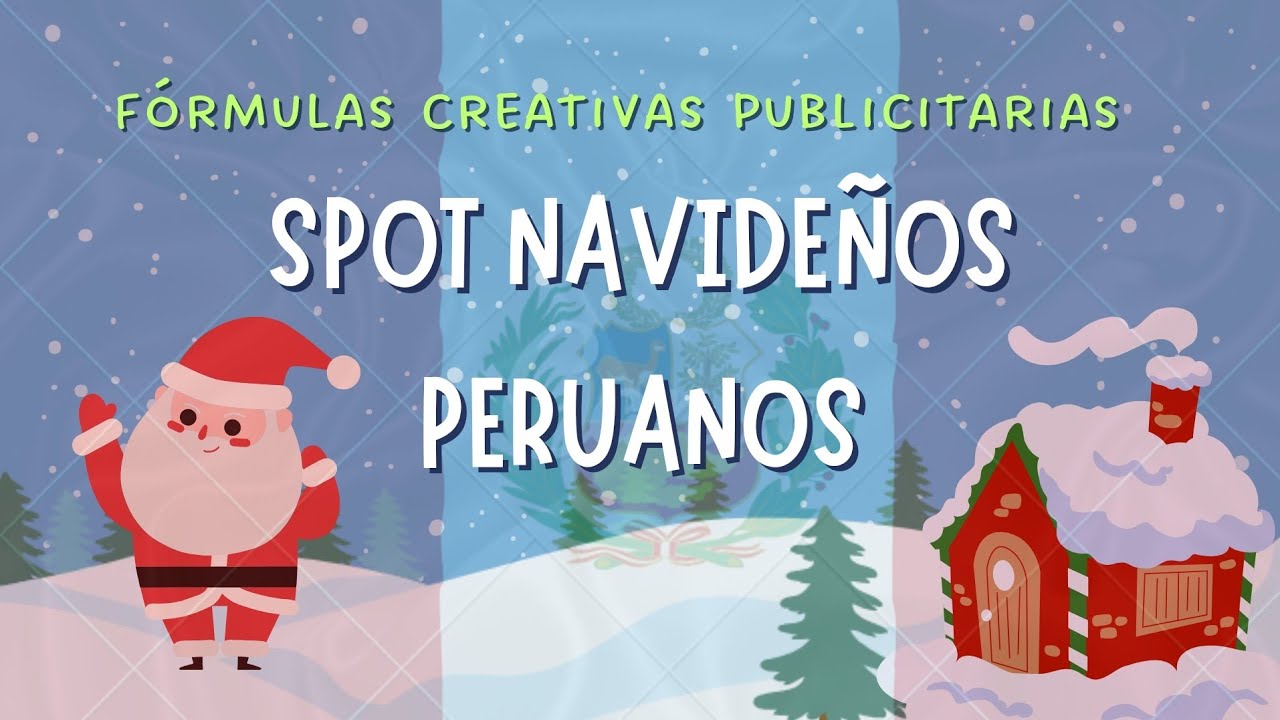 ÁNALISIS FÓRMULAS CREATIVAS PUBLICITARIAS DE SPOTS NAVIDEÑOS PERUANOS ...