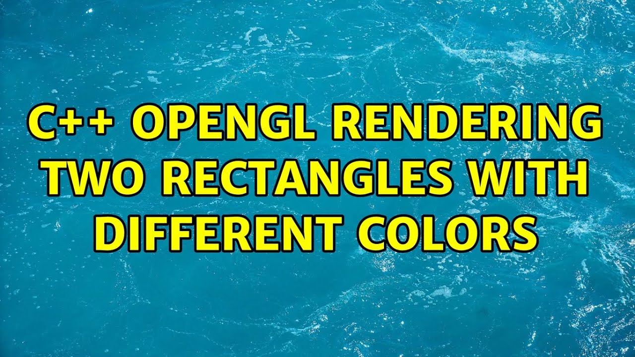 C++ OpenGL rendering two rectangles with different colors - YouTube
