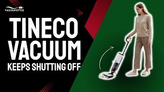 Tineco Vacuum Keeps Shutting Off? 5 Common Reasons & Easy Fixes! 🔧⚡