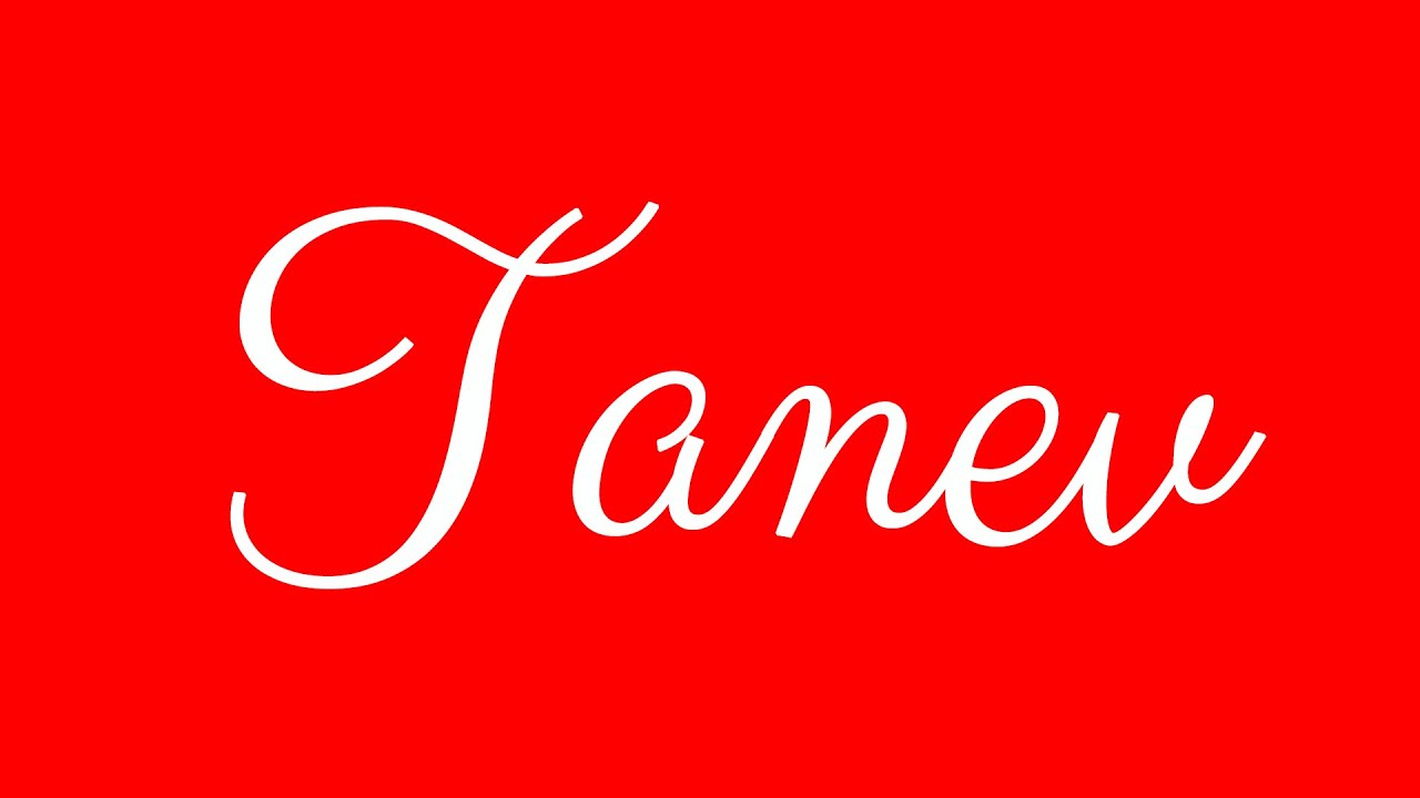 Learn how to Write the Name Tanev Signature Style in Cursive Writing - YouTube