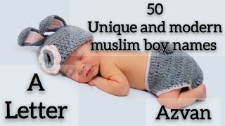 50 unique and modern muslim boy names starting with letter A #names #Muslim