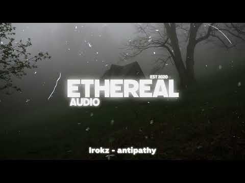 Irokz Antipathy Slowed Reverb 