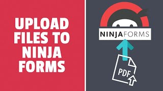 How to Add Upload Files Field to Ninja Forms WordPress Plugin