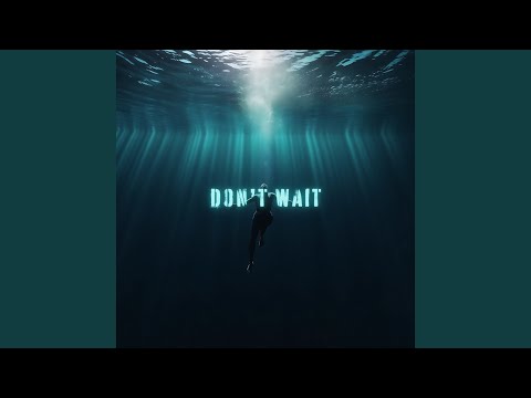 Don't Wait