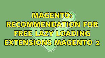 Magento: Recommendation for Free Lazy Loading Extensions Magento 2