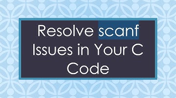 Resolve scanf Issues in Your C Code