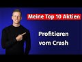 Meine 10 TOP Aktien um vom Crash zu profitieren | Hier ist für JEDEN was dabei