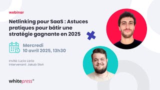 Netlinking pour SaaS : Astuces pratiques pour bâtir une stratégie gagnante en 2025