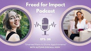 The Unexpected Path to Purpose with Autumn DiScala | Freed for Impact Podcast