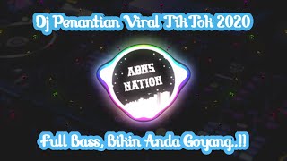 DJ PENANTIAN TIK-TOK AL DATUNUGU 2020 ORIGINAL REMIX | ABNS NATION @NOFINASIA