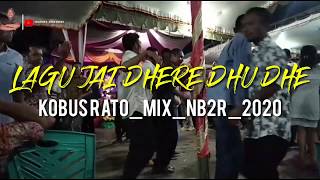 LAGU JAI PALING MANTAP DHERE DHU DHE 2020 BY KOBUS RATO MIX NB2R JAHOSA CHANNL