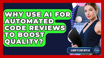 Why Use AI For Automated Code Reviews To Boost Quality? - Learning To Code With AI