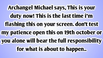 💸 ARCHANGEL MICHAEL SAYS, THIS IS YOUR DUTY NOW! THIS IS THE LAST TIME I