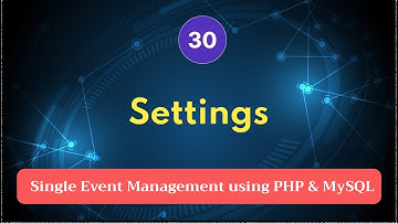 Single Event Management with PHP, MySQL - Settings (Part 30)