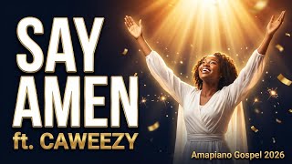 Say Amen Ft Caweezy  Amapiano Gospel 2026  Praise Dance  Christian Amapiano
