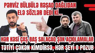 Pərvi̇z Bülbülə Rəşad Dağlidan Görün Nələr Dedi̇ - Şok Açiqlamalar