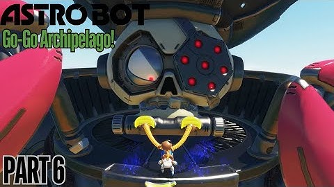 ASTRO BOT (Part 6) Go-Go Archipelago!